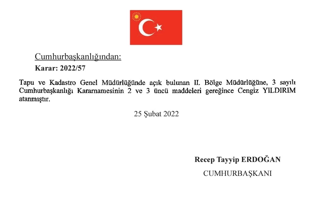 Sayın Dr. Cengiz YILDIRIM; 25.02.2022 tarihli Cumhurbaşkanlığı Kararnamesi ile Tapu ve Kadastro II. (İstanbul) Bölge Müdürü olarak atanmıştır.