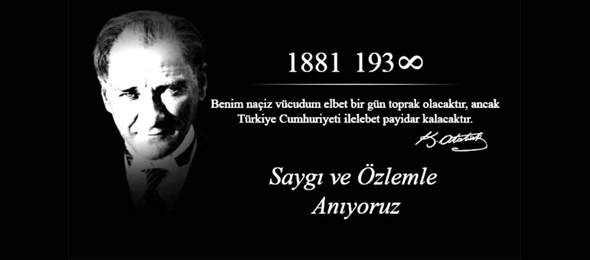 Ulu Önder Gazi Mustafa Kemal ATATÜRK'ü saygı ile anıyoruz.