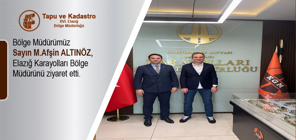 ELAZIĞ KARAYOLLARI BÖLGE MÜDÜRÜNÜ ZİYARET
