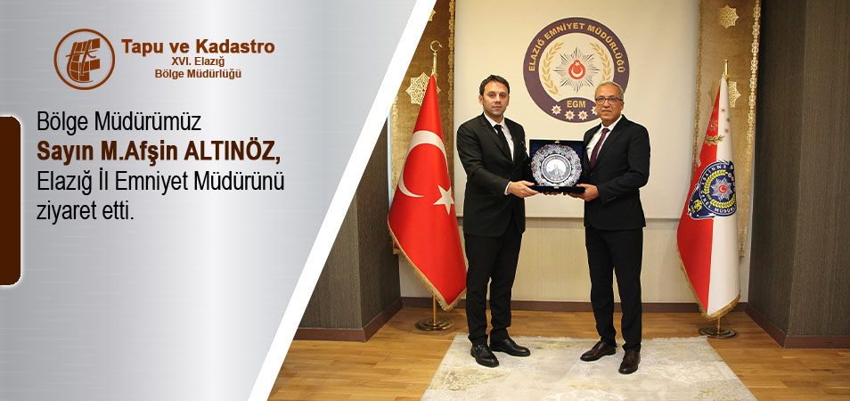 ELAZIĞ İL EMNİYET MÜDÜRÜNÜ ZİYARET