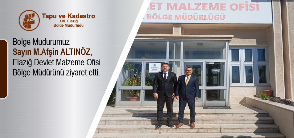 ELAZIĞ DEVLET MALZEME OFİSİ BÖLGE MÜDÜRÜNÜ ZİYARET
