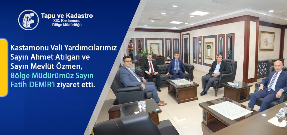 KASTAMONU VALİ YARDIMCILARIMIZDAN BÖLGE MÜDÜRÜMÜZE ZİYARET